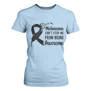 Melanoma Cant Stop Me From Being Awesome T Shirt For Women Support Squad Gift TS12 Light Blue Print Your Wear