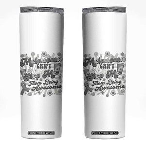 Melanoma Awareness Support Squad Skinny Tumbler Melanoma Can't Stop Me TS12 White Print Your Wear