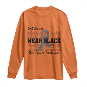 Skin Cancer Awareness Month Long Sleeve Shirt In May We Wear Black TS12 Orange Print Your Wear