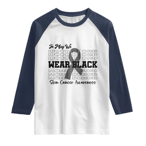 Skin Cancer Awareness Month Raglan Shirt In May We Wear Black TS12 White Navy Print Your Wear