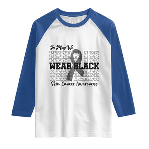 Skin Cancer Awareness Month Raglan Shirt In May We Wear Black TS12 White Royal Print Your Wear