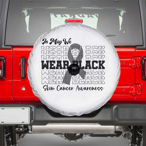 Skin Cancer Awareness Month Spare Tire Cover In May We Wear Black TS12 White Print Your Wear
