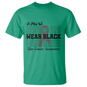 Skin Cancer Awareness Month T Shirt In May We Wear Black TS12 Irish Green Print Your Wear