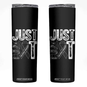 Skin Cancer Warrior Awareness Fighter Skinny Tumbler Just Cure It TS12 Black Print Your Wear