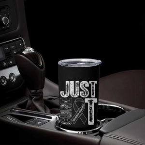 Skin Cancer Warrior Awareness Fighter Tumbler Cup Just Cure It TS12 Print Your Wear