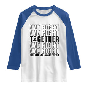 Melanoma Support Warrior Raglan Shirt We Fight Together TS12 White Royal Print Your Wear
