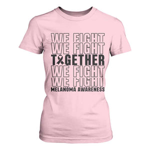 Melanoma Support Warrior T Shirt For Women We Fight Together TS12 Light Pink Print Your Wear