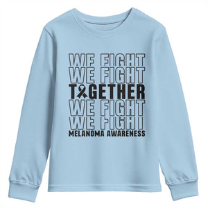 Melanoma Support Warrior Youth Sweatshirt We Fight Together TS12 Light Blue Print Your Wear