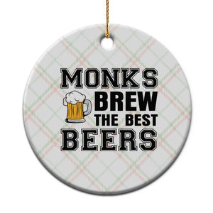 Monks Brew The Best Beers Ceramic Ornament Funny Craft Beer Brewer