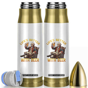 George Washington Lifes Better With Beer Bullet Tumbler Funny Founding Father Beer Lover