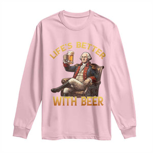 George Washington Lifes Better With Beer Long Sleeve Shirt Funny Founding Father Beer Lover