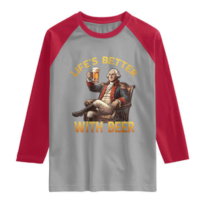 George Washington Lifes Better With Beer Raglan Shirt Funny Founding Father Beer Lover