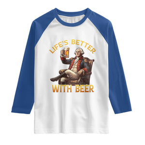 George Washington Lifes Better With Beer Raglan Shirt Funny Founding Father Beer Lover