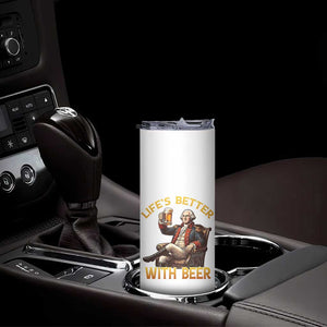George Washington Lifes Better With Beer Skinny Tumbler Funny Founding Father Beer Lover