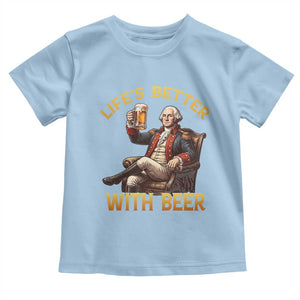 George Washington Lifes Better With Beer Toddler T Shirt Funny Founding Father Beer Lover