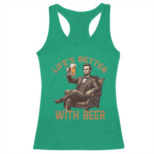 Abraham Lincoln Lifes Better With Beer Racerback Tank Top Funny American President Beer Lover