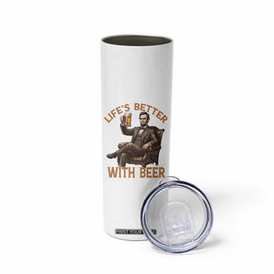 Abraham Lincoln Lifes Better With Beer Skinny Tumbler Funny American President Beer Lover