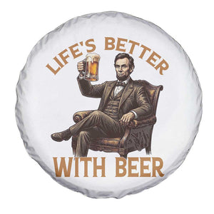 Abraham Lincoln Lifes Better With Beer Spare Tire Cover Funny American President Beer Lover