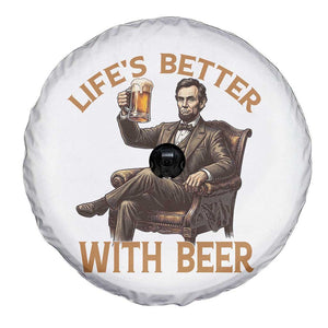 Abraham Lincoln Lifes Better With Beer Spare Tire Cover Funny American President Beer Lover