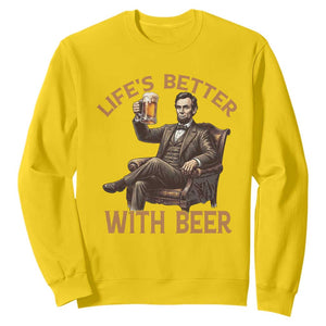 Abraham Lincoln Lifes Better With Beer Sweatshirt Funny American President Beer Lover