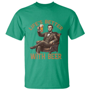 Abraham Lincoln Lifes Better With Beer T Shirt Funny American President Beer Lover