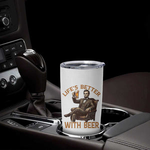 Abraham Lincoln Lifes Better With Beer Tumbler Cup Funny American President Beer Lover