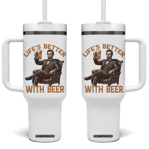 Abraham Lincoln Lifes Better With Beer Tumbler With Handle Funny American President Beer Lover