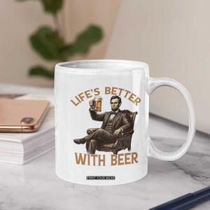 Abraham Lincoln Lifes Better With Beer Coffee Mug Funny American President Beer Lover