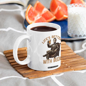 Abraham Lincoln Lifes Better With Beer Coffee Mug Funny American President Beer Lover