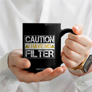 Funny Sarcastic Coffee Mug Caution I Have No Filter TS12 Print Your Wear