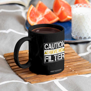 Funny Sarcastic Coffee Mug Caution I Have No Filter TS12 Print Your Wear