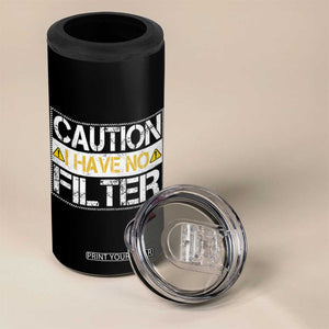 Funny Sarcastic 4 in 1 Can Cooler Tumbler Caution I Have No Filter TS12 Print Your Wear