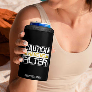 Funny Sarcastic 4 in 1 Can Cooler Tumbler Caution I Have No Filter TS12 Print Your Wear