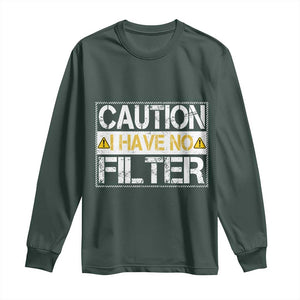 Funny Sarcastic Long Sleeve Shirt Caution I Have No Filter TS12 Dark Forest Green Print Your Wear