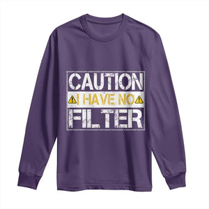 Funny Sarcastic Long Sleeve Shirt Caution I Have No Filter TS12 Purple Print Your Wear