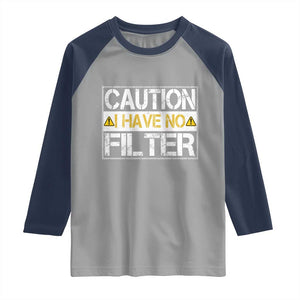 Funny Sarcastic Raglan Shirt Caution I Have No Filter TS12 Sport Gray Navy Print Your Wear