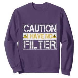 Funny Sarcastic Sweatshirt Caution I Have No Filter TS12 Purple Print Your Wear