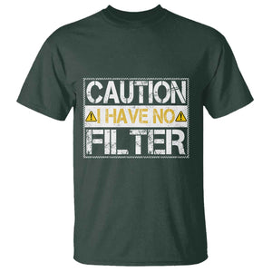 Funny Sarcastic T Shirt Caution I Have No Filter TS12 Dark Forest Green Print Your Wear