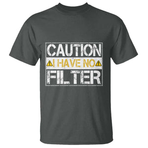 Funny Sarcastic T Shirt Caution I Have No Filter TS12 Dark Heather Print Your Wear