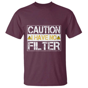 Funny Sarcastic T Shirt Caution I Have No Filter TS12 Maroon Print Your Wear