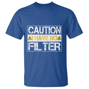 Funny Sarcastic T Shirt Caution I Have No Filter TS12 Royal Blue Print Your Wear