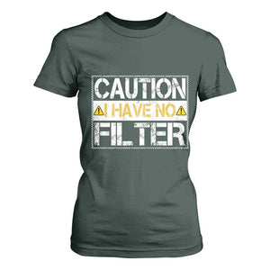 Funny Sarcastic T Shirt For Women Caution I Have No Filter TS12 Dark Forest Green Print Your Wear
