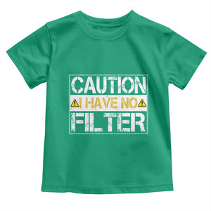 Funny Sarcastic Toddler T Shirt Caution I Have No Filter TS12 Irish Green Print Your Wear