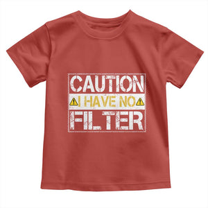 Funny Sarcastic Toddler T Shirt Caution I Have No Filter TS12 Red Print Your Wear