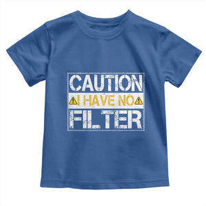 Funny Sarcastic Toddler T Shirt Caution I Have No Filter TS12 Royal Blue Print Your Wear
