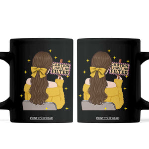 Caution I Have No Filter Coffee Mug Funny Sarcasm Gift TS12 Black Print Your Wear
