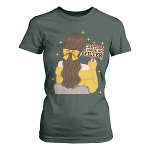 Caution I Have No Filter T Shirt For Women Funny Sarcasm Gift TS12 Dark Forest Green Print Your Wear