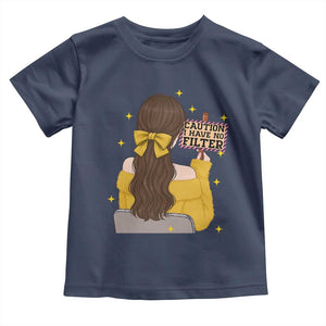 Caution I Have No Filter Toddler T Shirt Funny Sarcasm Gift TS12 Navy Print Your Wear