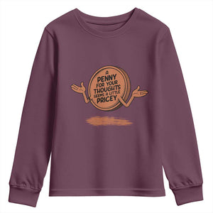 A Penny For Your Thoughts Seems Pricey Youth Sweatshirt Humor Gift TS12 Maroon Print Your Wear