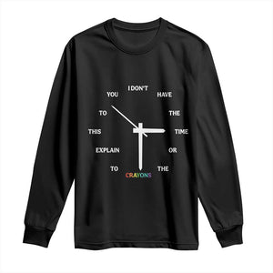Sarcastic Work Humor Long Sleeve Shirt I Do Not Have The Time Or The Crayons TS12 Black Print Your Wear